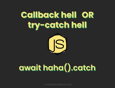 Callback hell or try catch hell