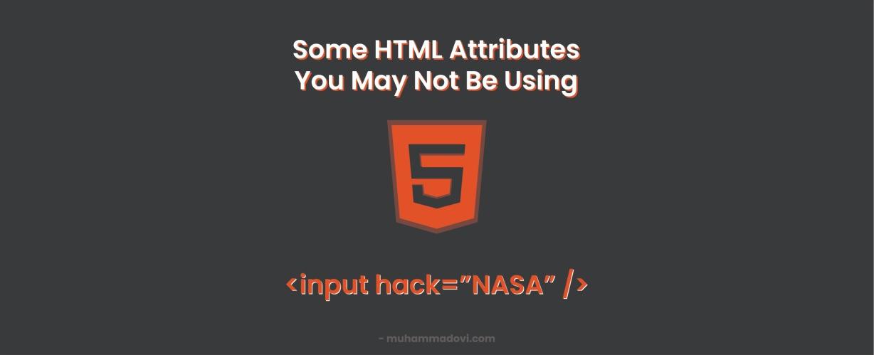 Some HTML Attributes You May Not Be Using
